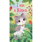 I Am a Kitten - Board Book
