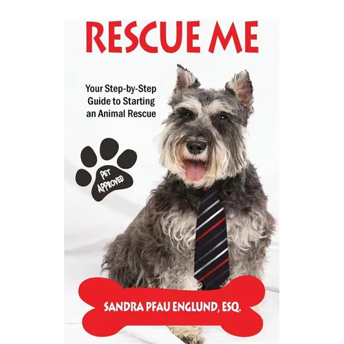 Rescue Me: Your Step-by-Step Guide to Starting an Animal Rescue - Paperback