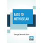 Back To Methuselah: A Metabiological Pentateuch With Preface (The Infidel Half Century) - Paperback