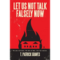 Let Us Not Talk Falsely Now - Paperback