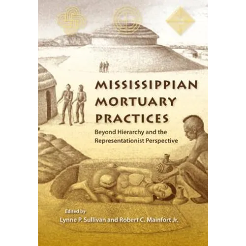 Mississippian Mortuary Practices: Beyond Hierarchy and the Representationist Perspective - Paperback