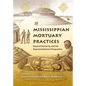 Mississippian Mortuary Practices: Beyond Hierarchy and the Representationist Perspective - Paperback