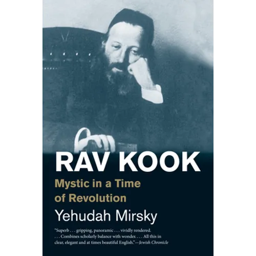 Rav Kook: Mystic in a Time of Revolution - Paperback