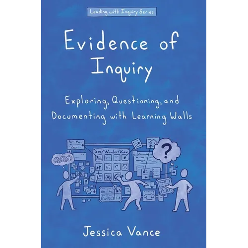 Evidence of Inquiry: Exploring, Questioning, and Documenting with Learning Walls - Paperback