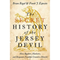 Secret History of the Jersey Devil: How Quakers, Hucksters, and Benjamin Franklin Created a Monster - Paperback
