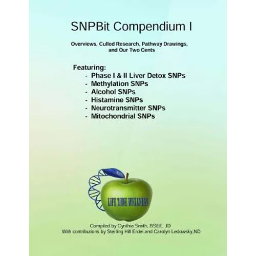 SNPBit Compendium 1: Overviews, Culled Research, Pathway Drawings and Our Two Cents - Paperback
