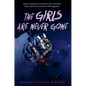 The Girls Are Never Gone - Hardcover