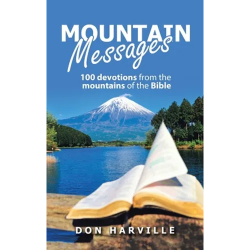 Mountain Messages: 100 Devotions from the Mountains of the Bible - Hardcover
