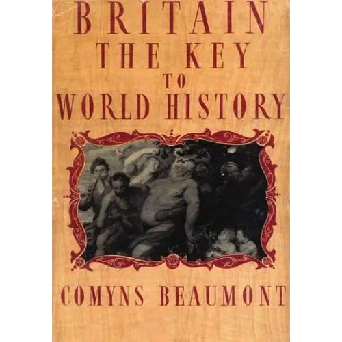 BRITAIN - THE KEY TO WORLD HISTORY Hardback - Hardcover