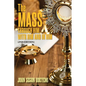 The Mass: Through Him, With Him and In Him (2nd Edition) - Paperback