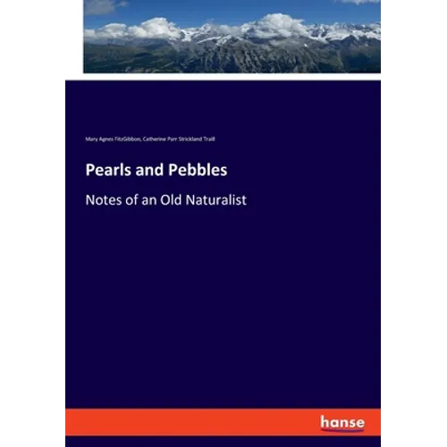 Pearls and Pebbles: Notes of an Old Naturalist - Paperback