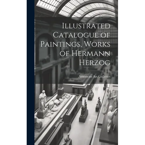 Illustrated Catalogue of Paintings, Works of Hermann Herzog - Hardcover