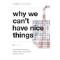 Why We Can't Have Nice Things: Social Media's Influence on Fashion, Ethics, and Property - Hardcover