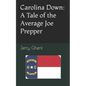 Carolina Down: A Tale of the Average Joe Prepper - Paperback