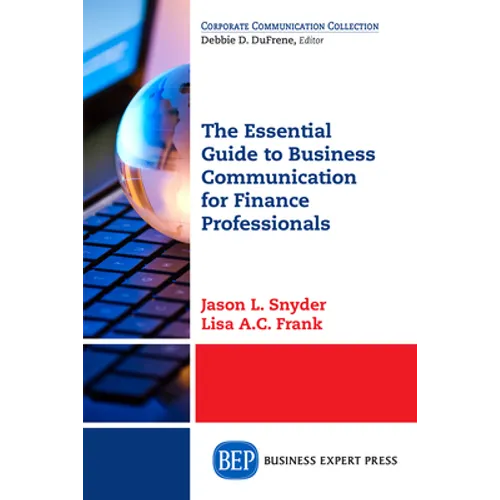 The Essential Guide to Business Communication for Finance Professionals - Paperback