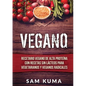 Vegano: Recetario Vegano de Alta Proteína Con Recetas Sin Lácteos Para Vegetarianos y Veganos Radicales - Paperback