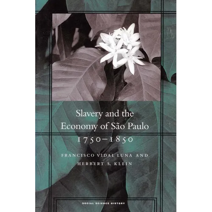 Slavery and the Economy of São Paulo, 1750-1850 - Paperback