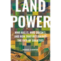 Land Power: Who Has It, Who Doesn't, and How That Determines the Fate of Societies - Hardcover