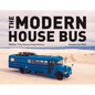 The Modern House Bus: Mobile Tiny House Inspirations - Hardcover