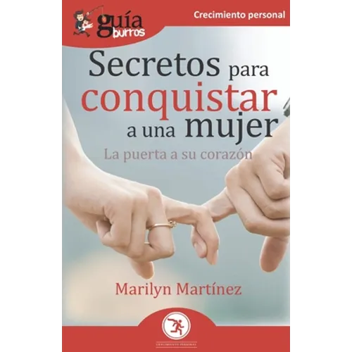 GuíaBurros Secretos para conquistar a una mujer: La puerta a su corazón - Paperback
