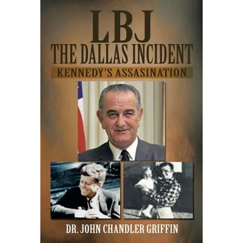 LBJ the Dallas Incident: Kennedy's Assasination - Paperback