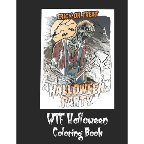 WTF Halloween Coloring Book: 50 Unique Coloring Pages with Creepy Scary Creatures for Adults Teen Tweens and Brave Kids. I DARE YOU! - Paperback