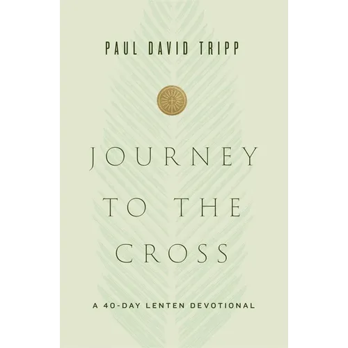 Journey to the Cross: A 40-Day Lenten Devotional - Hardcover