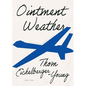 Ointment Weather: Insurgent Poietics for Desperate Times - Paperback