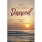 And the Birds Danced: A Journey of Hope Through Paths of Pain and Grief - Paperback