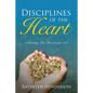 Disciplines of the Heart - Cultivating True Devotion for God - Paperback