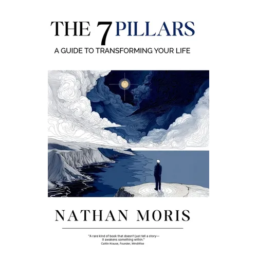 The 7 Pillars: A Guide to Transforming Your Life - Hardcover