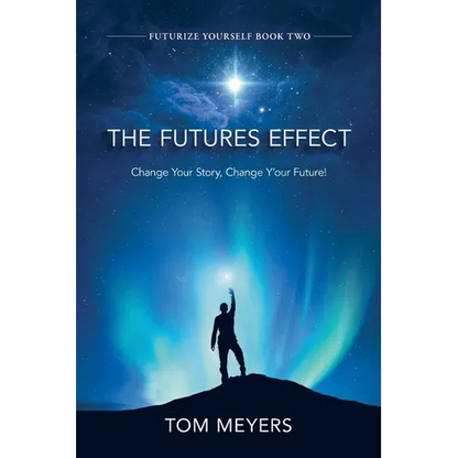 The Futures Efffect: Change Your Story, Change Y'our Future! - Paperback