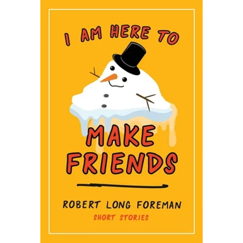 I Am Here to Make Friends - Paperback