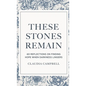 These Stones Remain: 60 Reflections on Finding Hope When Darkness Lingers - Hardcover