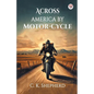Across America by Motor-cycle - Paperback