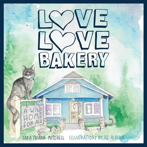 Love Love Bakery: A Wild Home for All - Paperback