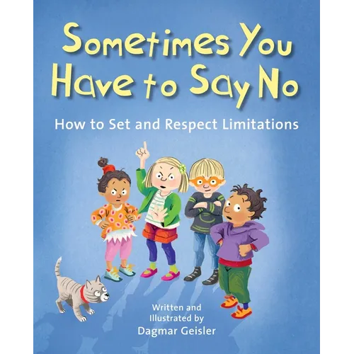 Sometimes You Have to Say No: How to Set and Respect Limitations - Hardcover