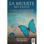La muerte no existe: La gran metamorfosis - Paperback