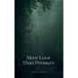 More Love Than Pressure - Paperback