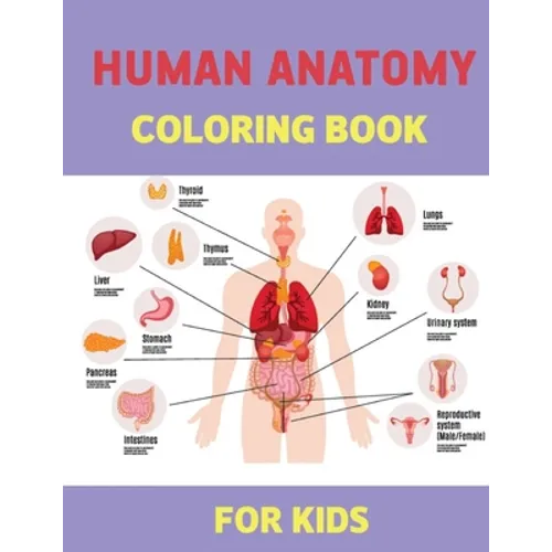Human Anatomy Coloring books for kids: An physiology educational Coloring Workbook and Activity Book For health games for kids - human body Organs bas - Paperback