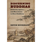 Discerning Buddhas: Authority, Agency, and Masculinity in Chan Buddhism - Paperback