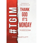 Thank God It's Monday: The Weekend Is Not Enough - Hardcover