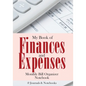 My Book of Finances and Expenses. Monthly Bill Organizer Notebook. - Paperback