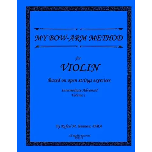 My Bow-Arm Method for Violin Intermidiate-Advanced I: Intermidiate-Advanced I - Paperback