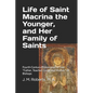 Life of Saint Macrina the Younger, and Her Family of Saints: Fourth Century Philosopher of God, Father, Teacher, Guide and Mother of Bishops - Paperback
