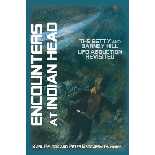 Encounters at Indian Head: The Betty and Barney Hill UFO Abduction Revisited - Paperback