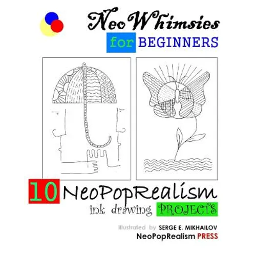 NeoWhimsies for Beginners: 10 NeoPopRealism Ink Drawing Projects - Paperback