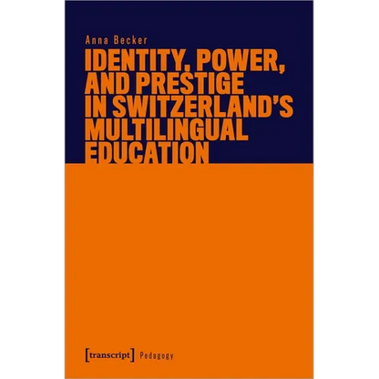 Identity, Power, and Prestige in Switzerland's Multilingual Education - Paperback