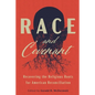 Race and Covenant: Recovering the Religious Roots for American Reconciliation - Paperback