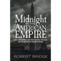 Midnight in the American Empire: How Corporations and Their Political Servants are Destroying the American Dream - Paperback